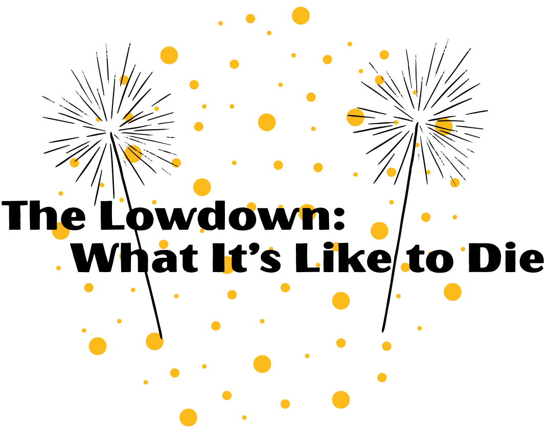 The Lowdown: What it’s Like to Die